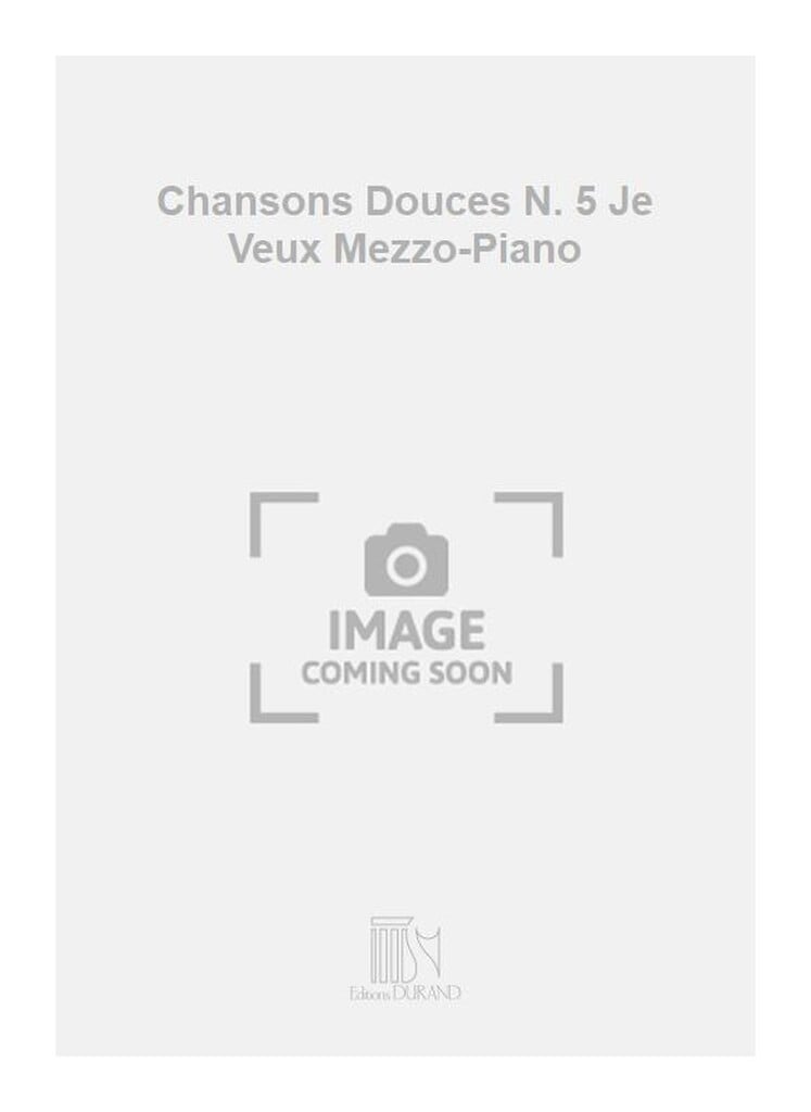 Chansons Douces N. 5 Je Veux Mezzo-Piano